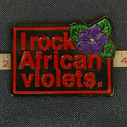 I Rock African Violets Lapel Pin