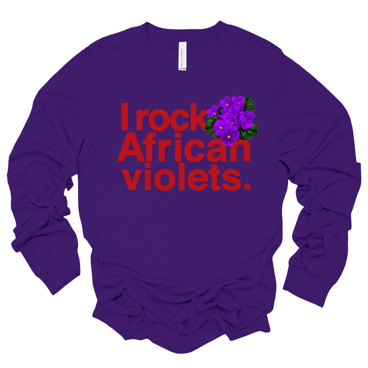 Long Sleeve I Rock African Violets II Tshirt