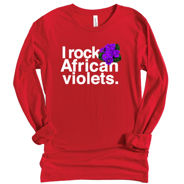 Long Sleeve I Rock African Violets II Tshirt