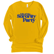 Long Sleeve Life of the Sorority Party TShirt