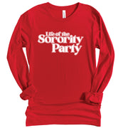 Long Sleeve Life of the Sorority Party TShirt