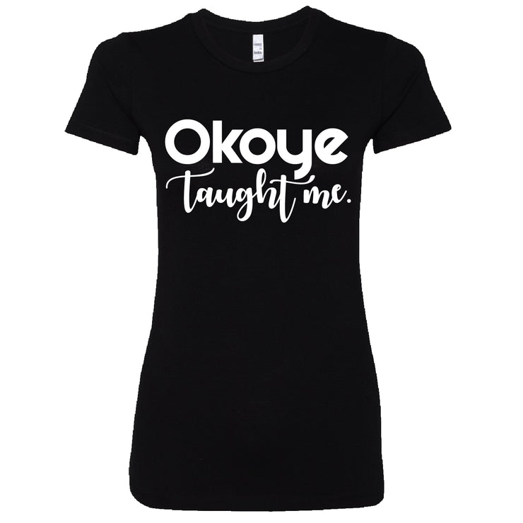 Short Sleeve Ladies Okoye Taught Me Tee