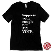 Short Sleeve Suppress Your Cough not my Vote Ladies Tee