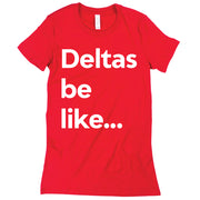 Short Sleeve Deltas Be Like Tee