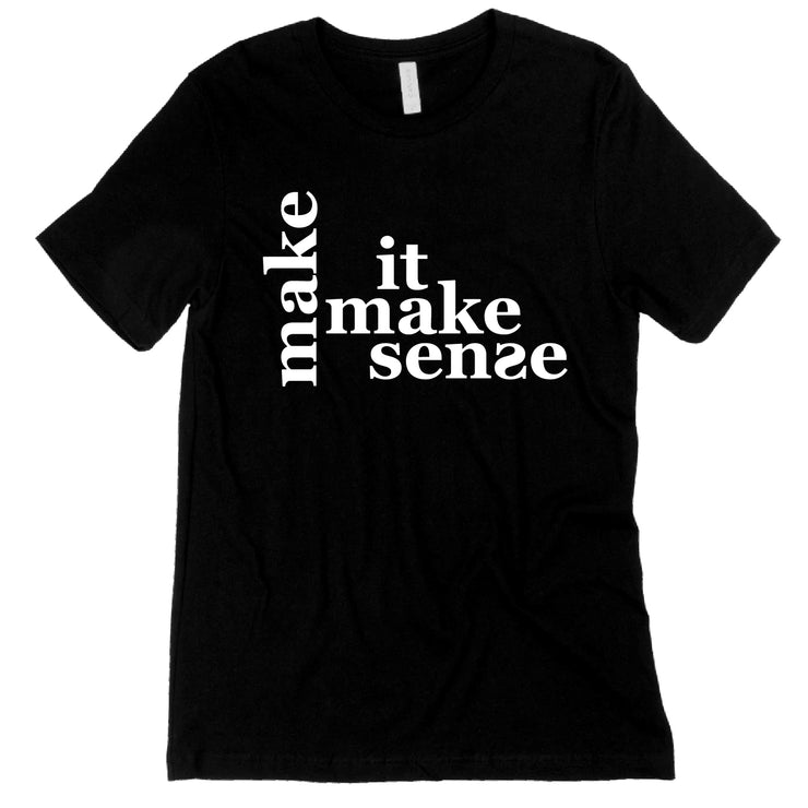 Short Sleeve Make it Make Sense Tee