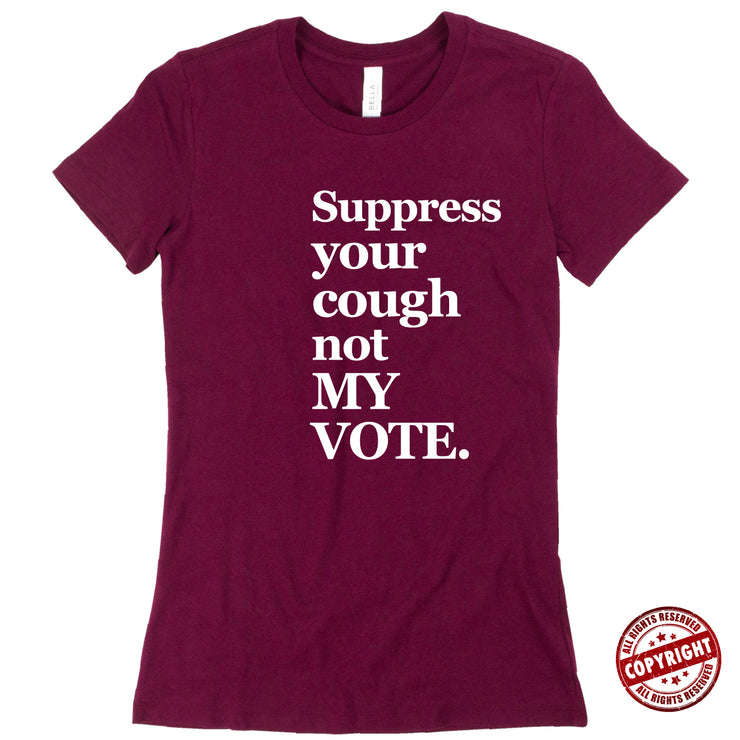 Short Sleeve Suppress Your Cough not my Vote Ladies Tee