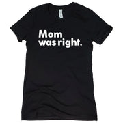 Short Sleeve Mom Was Right Tee