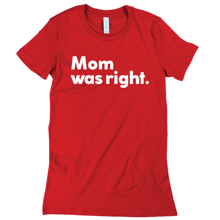 Short Sleeve Mom Was Right Tee