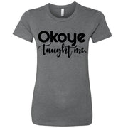 Short Sleeve Ladies Okoye Taught Me Tee