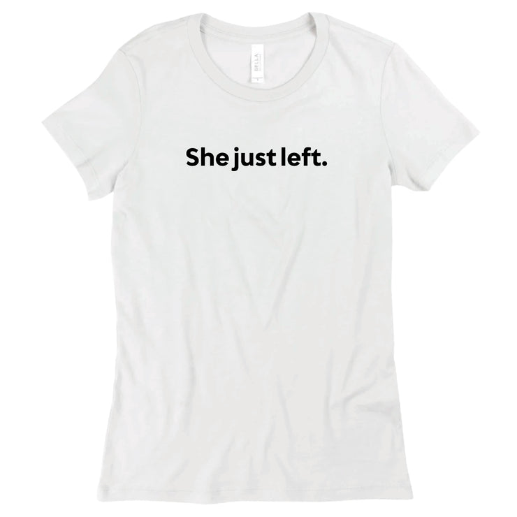 Short Sleeve Ladies She just left. Tee