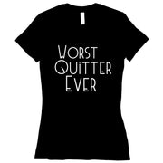 Short Sleeve Worst Quitter Ever Tee