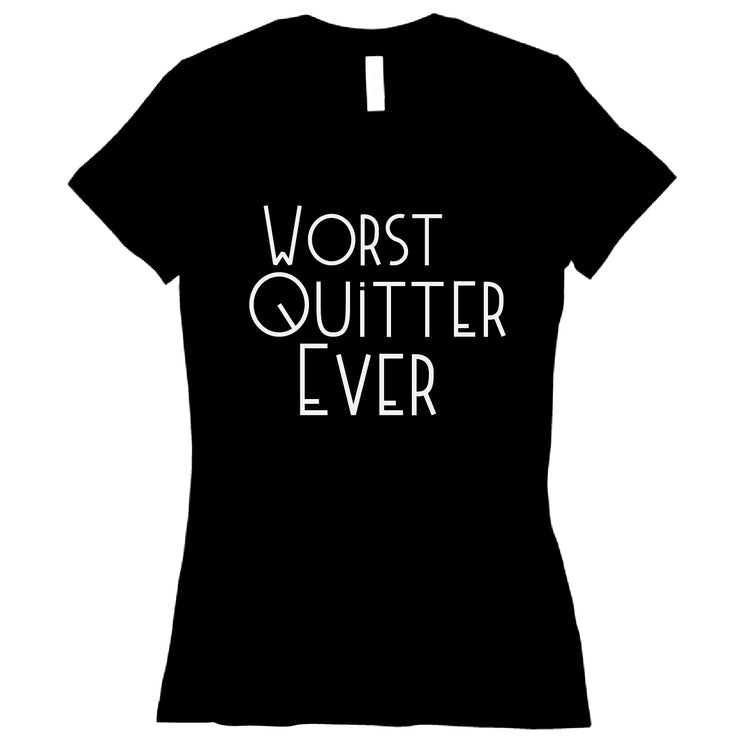 Short Sleeve Worst Quitter Ever Tee