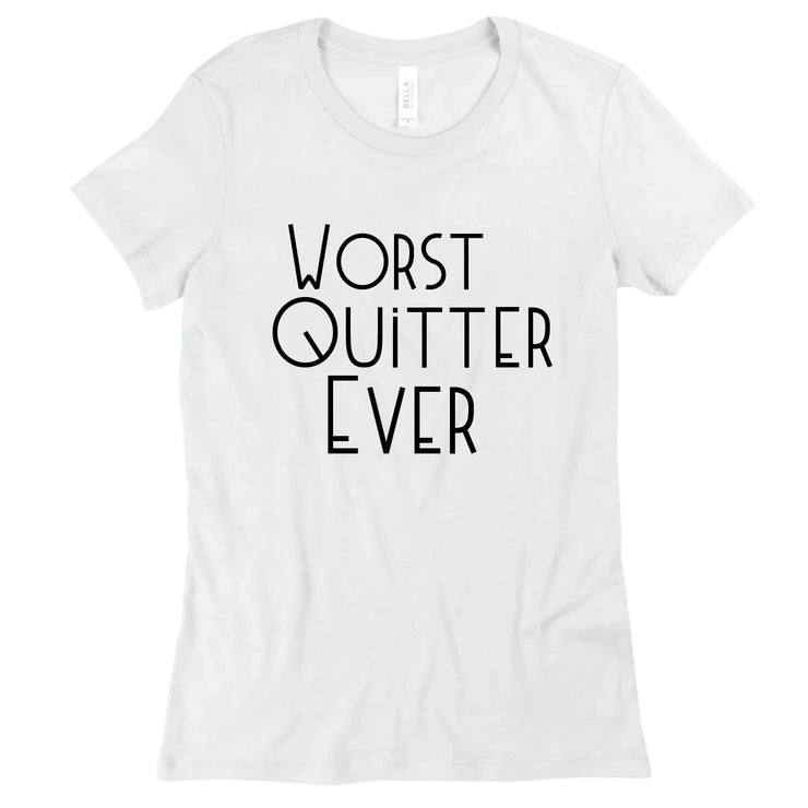 Short Sleeve Worst Quitter Ever Tee