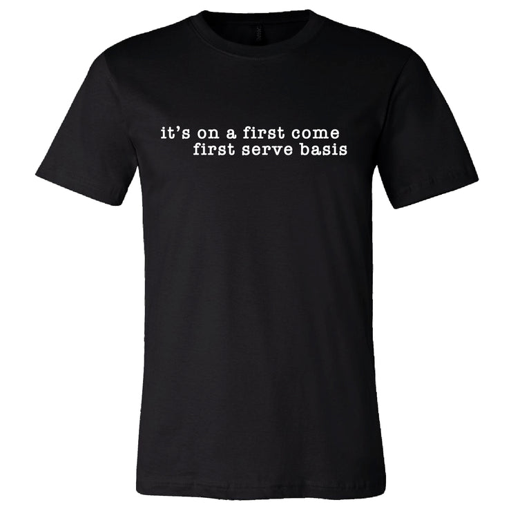 Short Sleeve Mens First Come First Serve Tee